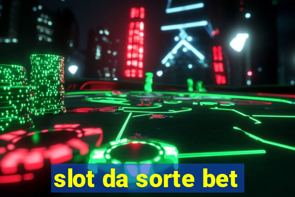 slot da sorte bet