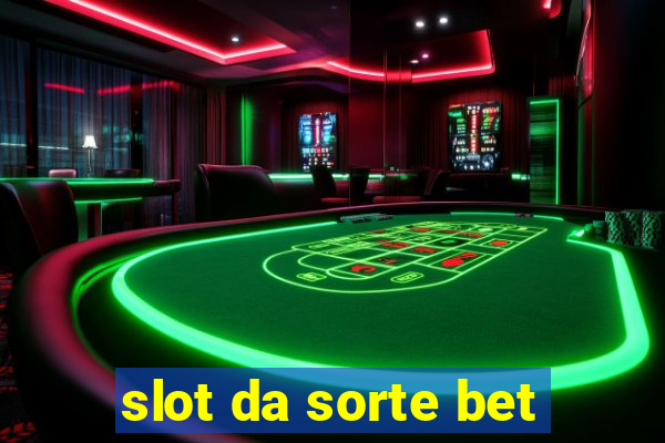 slot da sorte bet