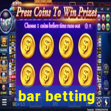 bar betting