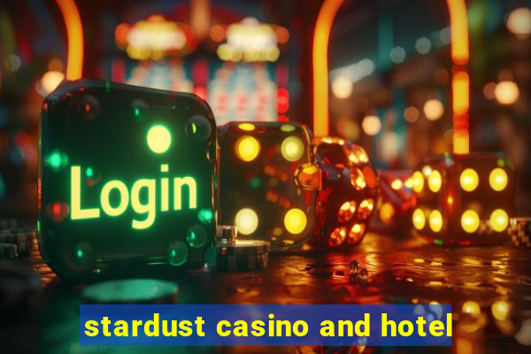 stardust casino and hotel