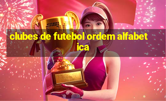 clubes de futebol ordem alfabetica