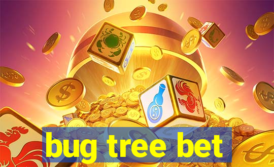 bug tree bet