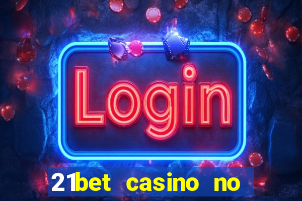 21bet casino no deposit bonus