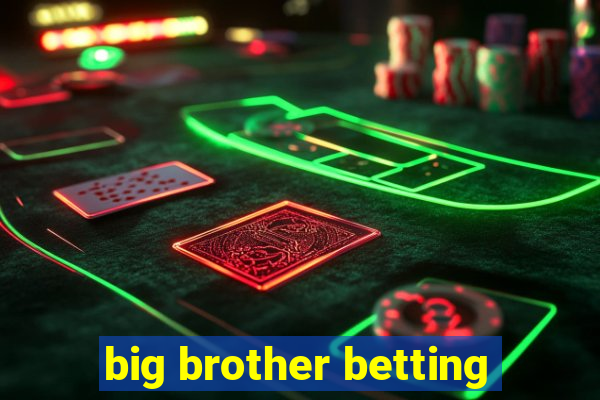 big brother betting