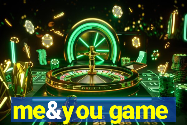 me&you game