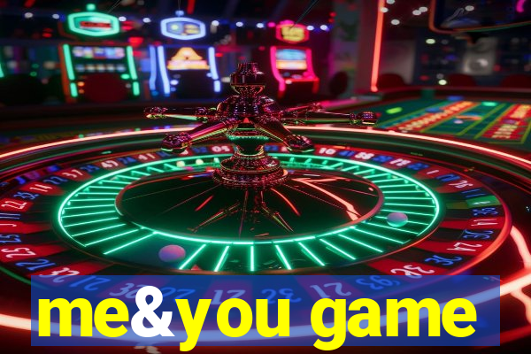 me&you game