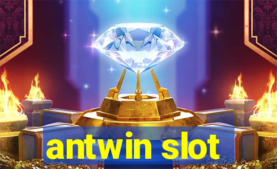 antwin slot