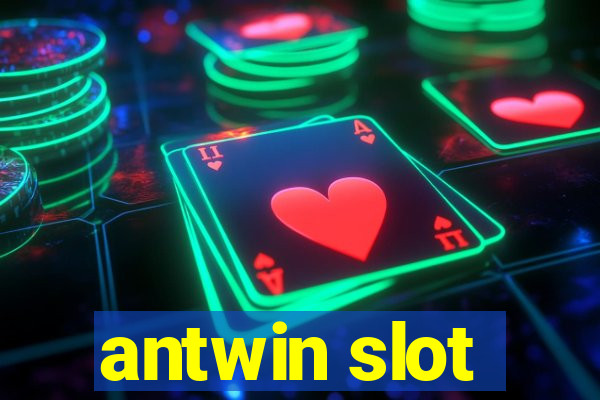 antwin slot