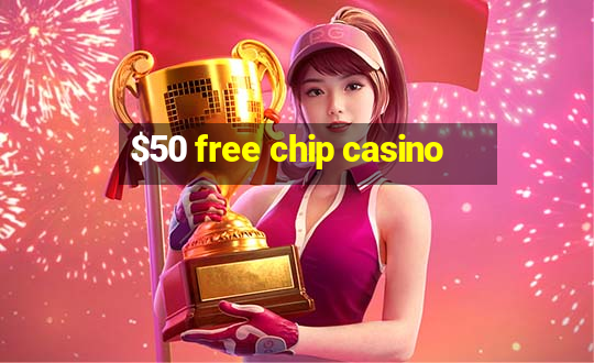 $50 free chip casino