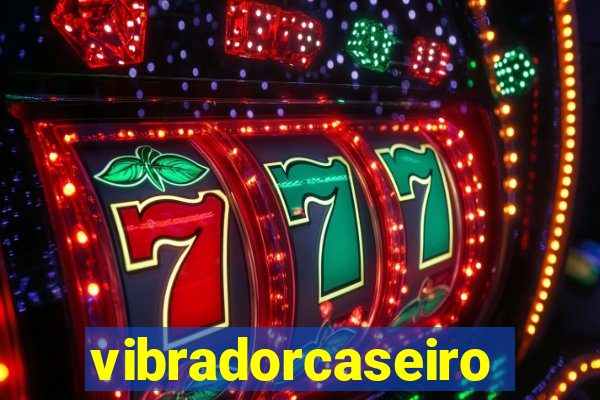 vibradorcaseiro