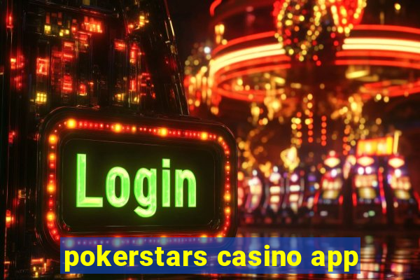 pokerstars casino app