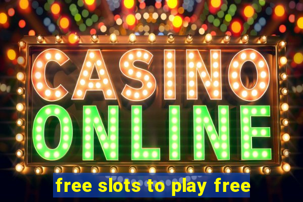 free slots to play free