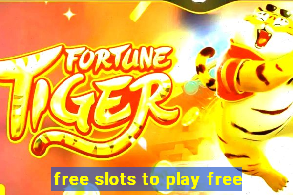 free slots to play free