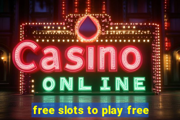 free slots to play free