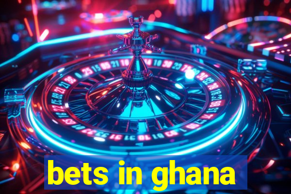 bets in ghana