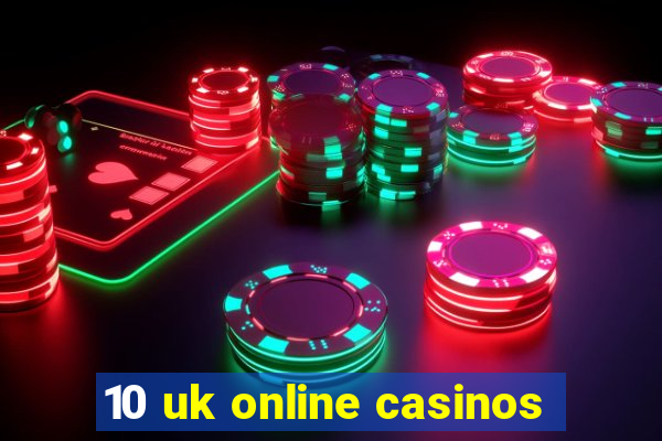 10 uk online casinos