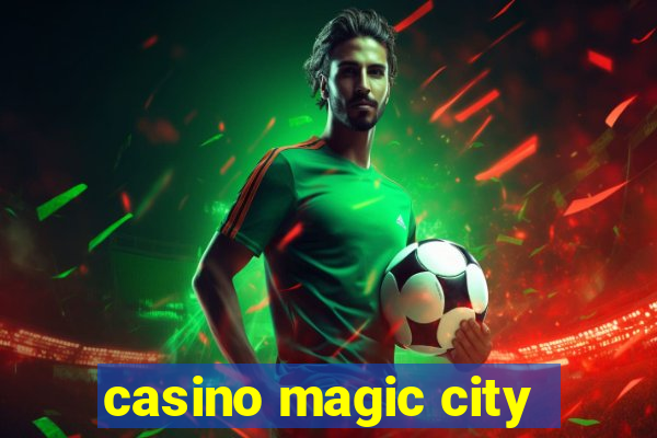 casino magic city