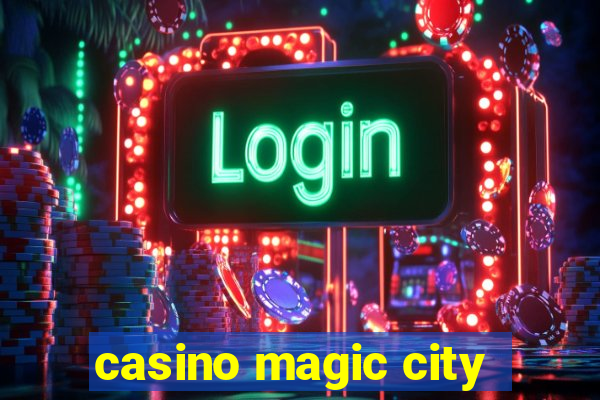 casino magic city