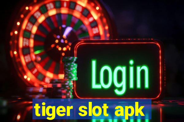 tiger slot apk