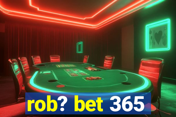 rob? bet 365