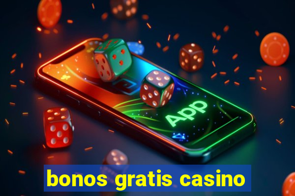 bonos gratis casino