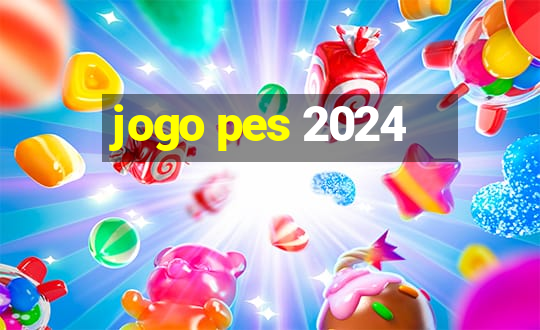 jogo pes 2024