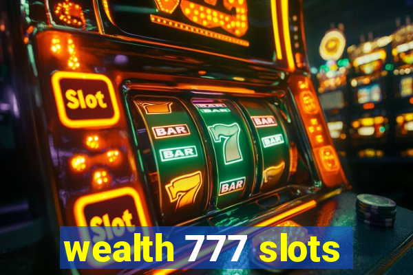 wealth 777 slots