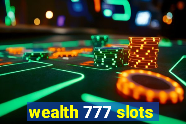 wealth 777 slots