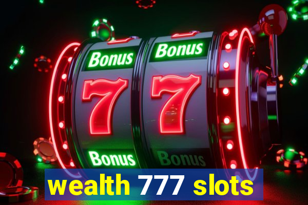 wealth 777 slots