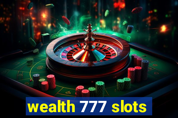 wealth 777 slots