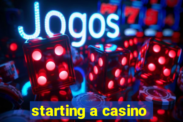 starting a casino