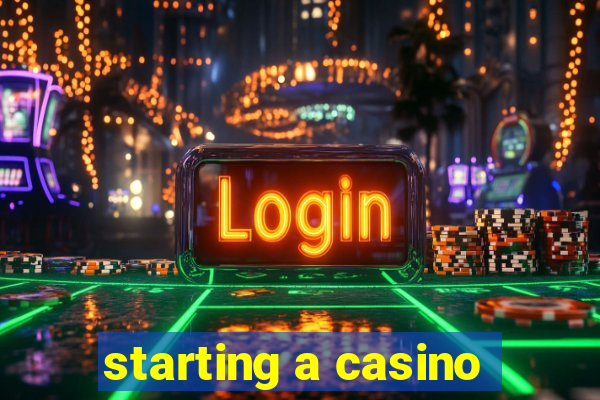 starting a casino