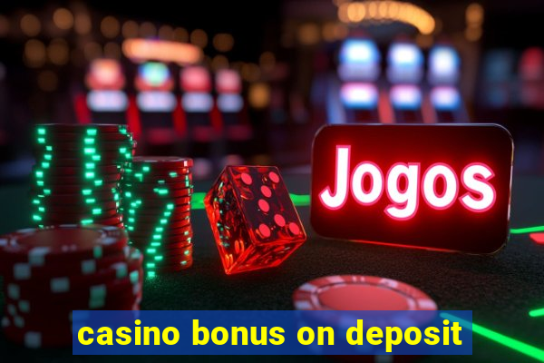 casino bonus on deposit