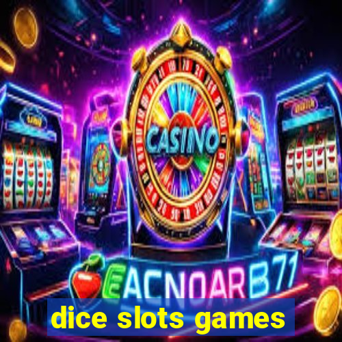 dice slots games