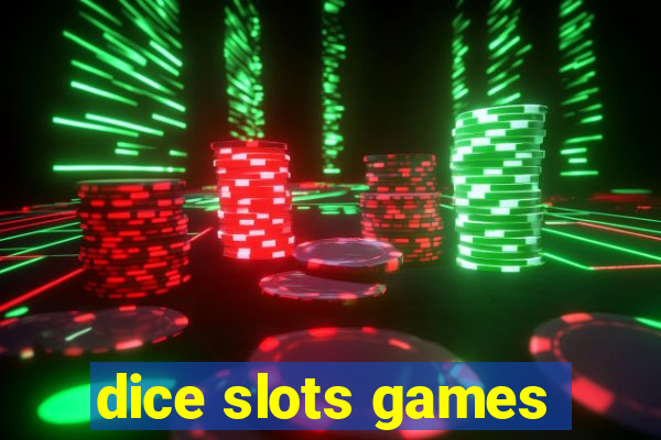 dice slots games