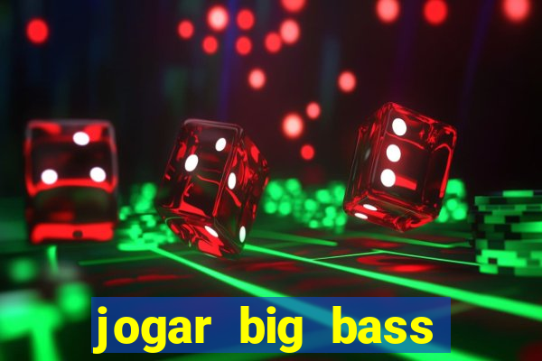 jogar big bass splash gratis