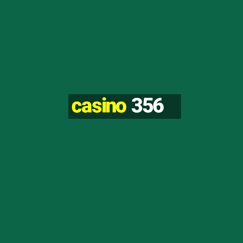 casino 356