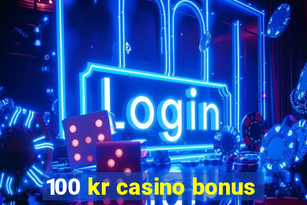 100 kr casino bonus