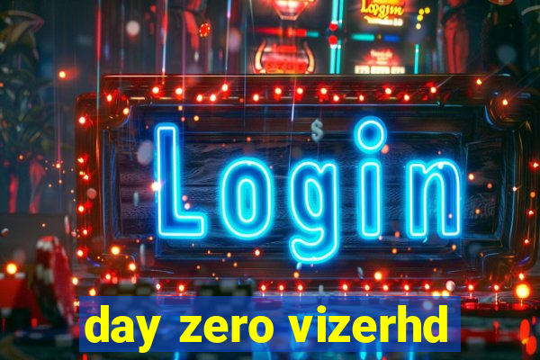 day zero vizerhd