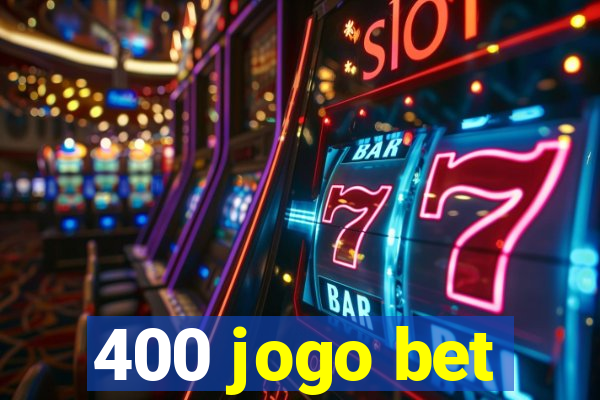 400 jogo bet