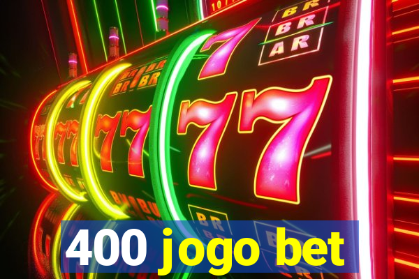 400 jogo bet