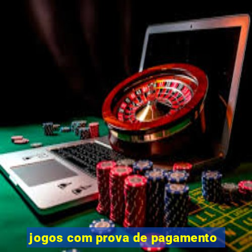 jogos com prova de pagamento