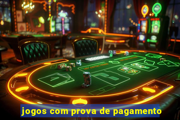 jogos com prova de pagamento