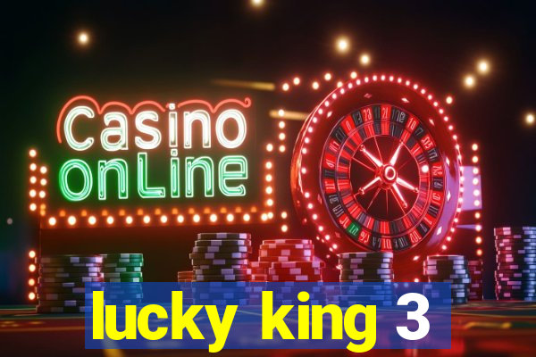 lucky king 3