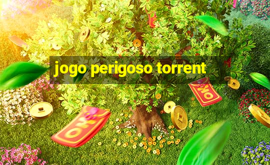 jogo perigoso torrent