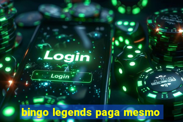 bingo legends paga mesmo