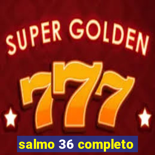 salmo 36 completo