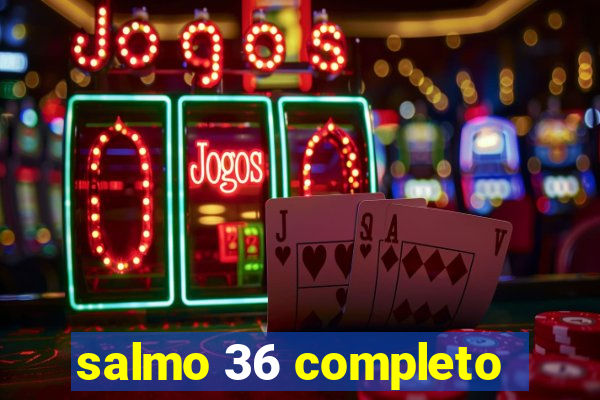 salmo 36 completo