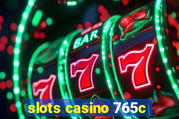 slots casino 765c