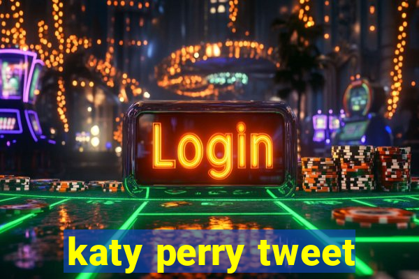 katy perry tweet